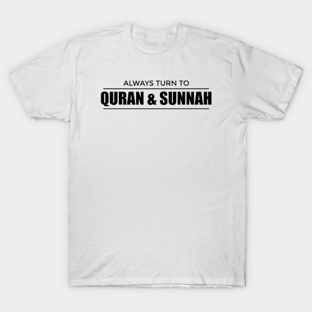 Islamic - Turn to Quran and Sunnah T-Shirt by ahmadzakiramadhan